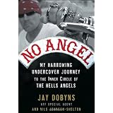 No Angel: My Harrowing Undercover Journey to the Inner Circle of the Hells Angelsby Jay Dobyns