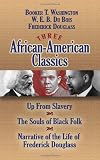 Three African-American Classics: Up from Slavery, The Souls of Black Folk and Narrative of the Life of Frederick Douglass