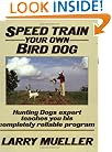 Speed Train Your Own Bird Dog (Mind Body Spirit)