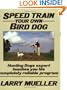 Speed Train Your Own Bird Dog (Mind Body Spirit)