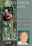 Eco-logical lives : the philosophical lives of Richard Routley/Sylvan and Val Routley/Plumwood