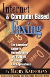 Internet and Computer Based Faxing, Second Edition: The Complete Guide to Understanding and Building IP and G3 Fax Applications