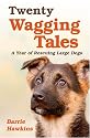 Twenty Wagging Tales: A Year of Rescuing Large Dogs