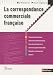 La correspondance commerciale fran�aise - Collection Rep�res Pratiques