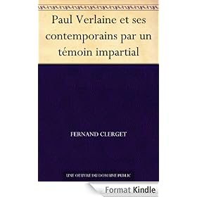 Paul Verlaine et ses contemporains par un t�moin impartial