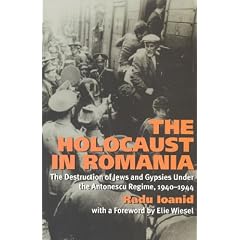 The Holocaust in Romania: The Destruction of Jews and Gypsies Under the Antonescu Regime, 1940-1944