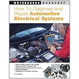 How to Diagnose and Repair Automotive Electrical Systems (Motorbooks Workshop)