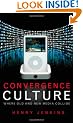 Convergence Culture: Where Old and New Media Collide