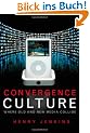 Convergence Culture: Where Old and New Media Collide