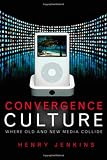 Convergence Culture: Where Old and New Media Collide