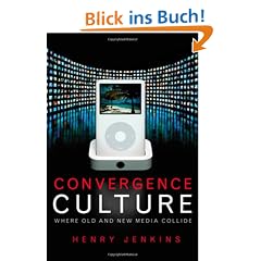 Convergence Culture: Where Old and New Media Collide