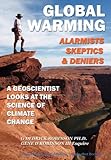 Global Warming-Alarmists, Skeptics and Deniers: A Geoscientist Looks at the Science of Climate Change