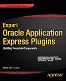Expert Oracle Application Express Plugins: Building Reusable Components