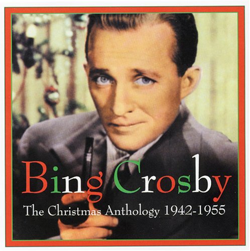 Bing Crosby - The Christmas Anthology: 1942-1955 - Zortam Music