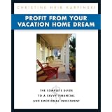 Profit from Your Vacation Home Dream: The Complete Guide to a Savvy Financial and Emotional Investment (Paperback)