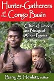 Hunter-gatherers of the Congo Basin : cultures, histories and biology of African Pygmies
