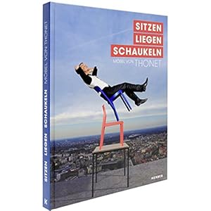 Sitzen - Liegen - Schaukeln: Möbel von Thonet (Kerber Culture)