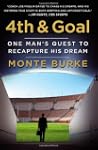 4th and Goal: One Man's Quest to Reca...