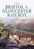 The Bristol & Gloucester railway