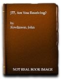 J.77 are you receiving?
