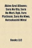 Akino Arai Albums: Sora No Uta, Sora No Mori, Rgb, Furu Platinum, Sora No Niwa, Natsukashii Mirai-