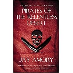 Pirates Of The Relentless Desert: The Clouded World Series Book Two: Bk. 2 (Gollancz S.F.)