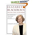 Elizabeth Blackburn and the Story of Telomeres: Deciphering the Ends of DNA by Catherine Brady