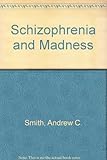 Schizophrenia and madness