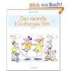Der reinste Kindergarten!