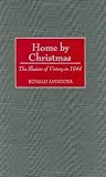 Home by Christmas: The Illusion of Victory in 1944 (Contributions in Military Studies)