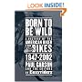 Born to Be Wild: A History of the American Biker and Bikes 1947-2002