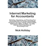 Internet Marketing for Accountants: Marketing, Advertising, and Promoting Your Accounting CPA Firm Online Using Google, Facebook, YouTube, LinkedIn, ... Guide Book for Accounting Firms!