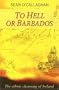 To Hell or Barbados: The Ethnic Cleansing of Ireland