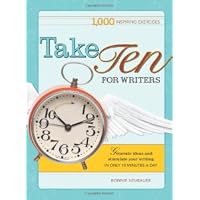 Take Ten for Writers: 1000 writing exercises to build momentum in just 10 minutes a day