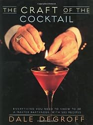 The Craft of the Cocktail: Everything You Need to Know to Be a Master Bartender, with 500 Recipes