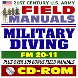 21st Century U.S. Army Field Manuals: Military Diving, FM 20-11, Principles and Policy, Physiology, Air Diving, Scuba, Decompression, Ice and Cold Water, Recompression Chamber, First Aid (CD-ROM)