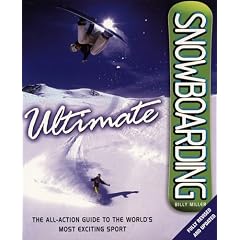 Ultimate Encyclopedia of Snowboarding: The All-action Guide to the World's Most Exciting Sport