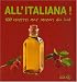 All'Italiana ! : 100 recettes aux saveurs du Sud