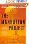 The Manhattan Project: The Birth of the Atomic Bomb in the Words of Its Creators, Eyewitnesses and Historians.