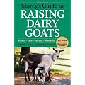 Storey's Guide to Raising Dairy Goats, 4th Edition: Breeds, Care, Dairying, Marketing
