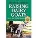 Storey's Guide to Raising Dairy Goats, 4th Edition: Breeds, Care, Dairying, Marketing