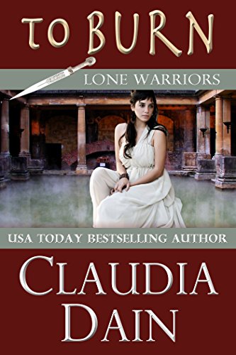 To Burn (Lone Warriors Book 1), by Claudia Dain