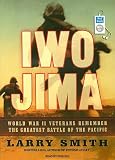 Iwo Jima: World War II Veterans Remember the Greatest Battle of the Pacific