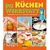 Die K�chen-Werkstatt: Spannende Experimente mit Zucker, Salz und Co