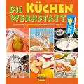 Die K�chen-Werkstatt: Spannende Experimente mit Zucker, Salz und Co