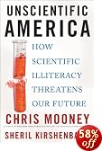 Unscientific America: How Scientific Illiteracy Threatens our Future