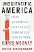 Unscientific America: How Scientific Illiteracy Threatens our Future
