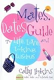 Mates, Dates Guide to Life, Love, and Looking Luscious (Mates, Dates...)