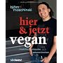 Hier & jetzt vegan: Marktfrisch einkaufen, saisona&hellip von Bj�rn Moschinski