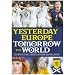 Yesterday Europe Tomorrow the World